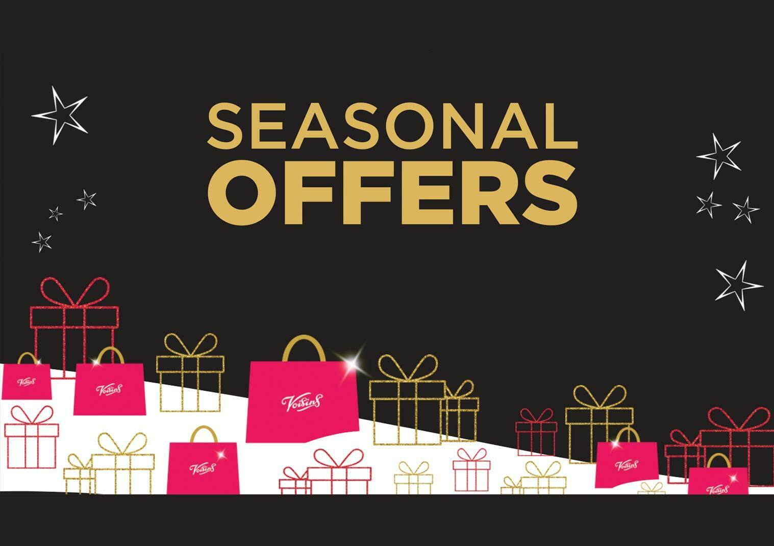 Up to *50% Off Seasonal Offers at Voisins